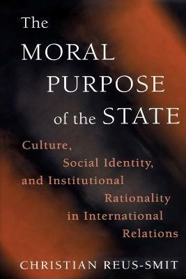 The Moral Purpose of the State(English, Paperback, Reus-Smit Christian)