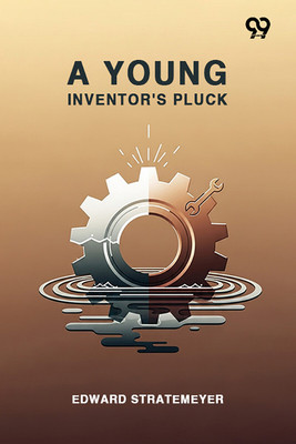 A Young Inventor's Pluck(Paperback, Edward Stratemeyer)