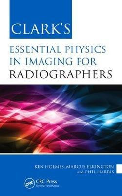 Clark's Essential Physics in Imaging for Radiographers(English, Electronic book text, Holmes Ken)