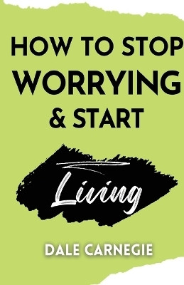 How to Stop Worrying & Start Living (Editionfirst)(English, Paperback, Carnegie Dale)