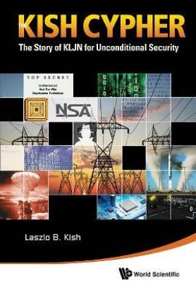 Kish Cypher, The: The Story Of Kljn For Unconditional Security(English, Hardcover, Kish Laszlo B)