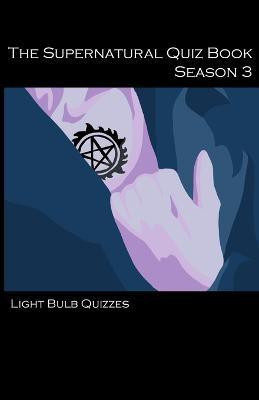 The Supernatural Quiz Book: 500 Questions and Answers on Supernatural: Season 3(English, Paperback, Light Bulb Quizzes)