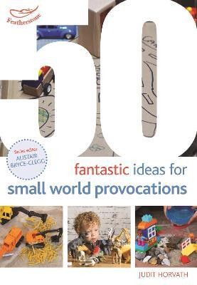 50 Fantastic Ideas for Small World Provocations(English, Paperback, Horvath Judit)