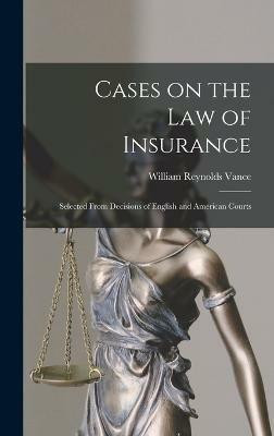 Cases on the Law of Insurance(English, Hardcover, Vance William Reynolds)