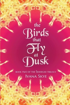 The Birds that Fly at Dusk(English, Paperback, Skye Ivana)