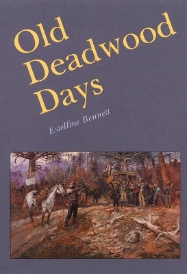 Old Deadwood Days(English, Paperback, Bennett Estelline)