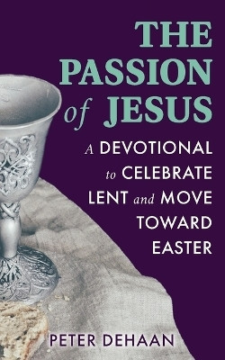 The Passion of Jesus(English, Paperback, DeHaan Peter)