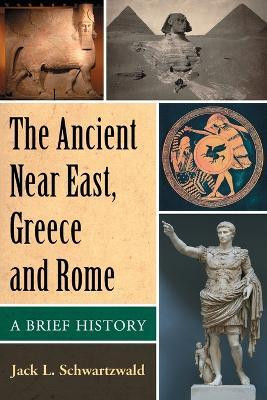 The Ancient Near East, Greece and Rome(English, Paperback, Schwartzwald Jack L.)
