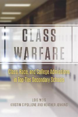 Class Warfare - Class, Race, and College Admissions in Top-Tier Secondary Schools(English, Paperback, Weis Lois)
