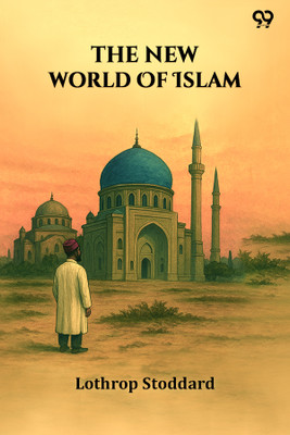 The New World Of Islam(Paperback, Lothrop Stoddard)