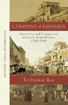 Company of Kinsmen  - Enterprise and Community in South Asian History (1700 - 1940)(English, Paperback, Roy Tirthankar)