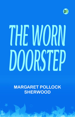 The Worn Doorstep(Paperback, Margaret Pollock Sherwood)