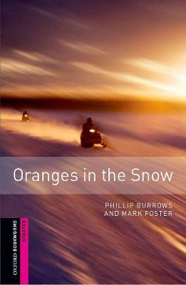 Oxford Bookworms Library: Starter Level:: Oranges in the Snow(English, Paperback, Burrows Phillip)