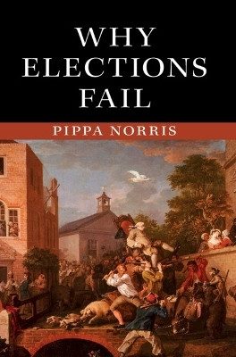 Why Elections Fail(English, Hardcover, Norris Pippa)