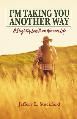 I'm Taking You Another Way(English, Paperback, Stockford Jeffery L)