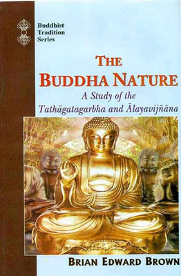 The Buddha Nature: A Study of Tathagathagarbha and Alayavijnana(Hardcover, Brian E. Brown)