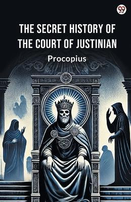 The Secret History Of The Court Of Justinian (Edition1)(English, Paperback, Procopius Procopius)