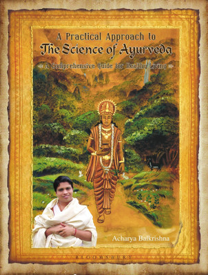 A Practical Approach to the Science of Ayurveda(English, Paperback, Balkrishna Acharya)