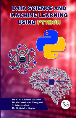 Data Science and Machine Learning using Python(Paperback, Dr. K. R. CHAIRMA Dr. GNANASEKARAN S. SELVALAKSHMI Dr. N. GOLDEN)