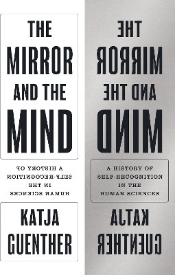 The Mirror and the Mind(English, Hardcover, Guenther Katja Professor)