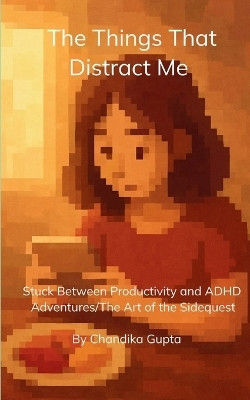 The Things That Distract Me(English, Paperback, Gupta Chandika)