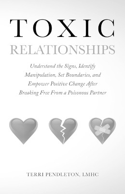 Toxic Relationships Understand the Signs, Identify Manipulation, Set Boundaries, and Empower Positive Change After Breaking Free From a Poisonous Partner(English, Paperback, Pendleton Terri) Toxic Relationships Understand the Signs, Identify Manipulation, Set Boundaries, and Empower Positive Change After Breaking Free From a Poisonous Partner(English, Paperback, Pendleton Terri)