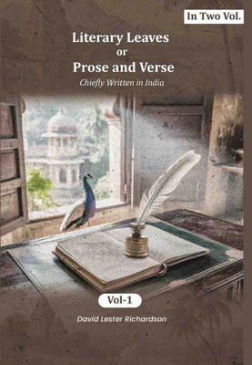 Literary Leaves; or, Prose and Verse: Chiefly Written in India 1st [Hardcover](Hardcover, David Lester Richardson)