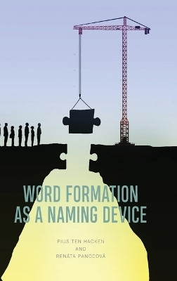 Word Formation as a Naming Device(English, Hardcover, Pius ten Hacken)