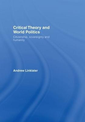 Critical Theory and World Politics(English, Hardcover, Linklater Andrew)