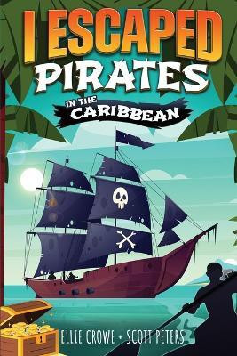 I Escaped Pirates In The Caribbean(English, Paperback, Peters Scott)