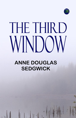 The Third Window(Paperback, Anne Douglas Sedgwick)