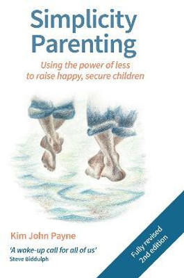 Simplicity Parenting(English, Paperback, Payne Kim John)