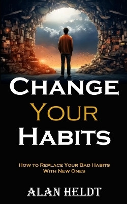 Change Your Habits(English, Paperback, Heldt Alan)