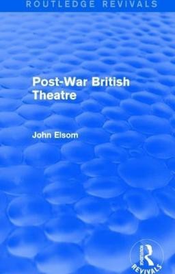 Post-War British Theatre (Routledge Revivals)(English, Paperback, Elsom John)