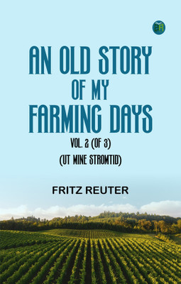 An Old Story of My Farming Days Vol. 2 (of 3).(Ut Mine Stromtid)(Paperback, Fritz Reuter,)