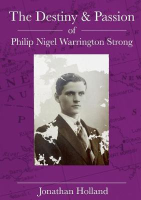 The Destiny and Passion of Philip Nigel Warrington Strong(English, Paperback, Holland Jonathan)