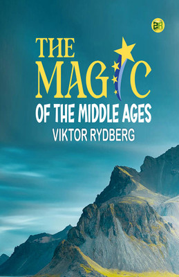 The Magic of the Middle Ages(Hardcover, Viktor Rydberg)