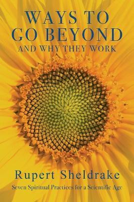 Ways to Go Beyond and Why They Work(English, Paperback, Sheldrake Rupert)