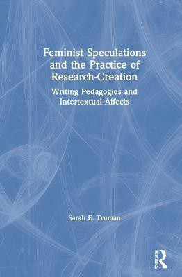 Feminist Speculations and the Practice of Research-Creation(English, Hardcover, Truman Sarah E.)
