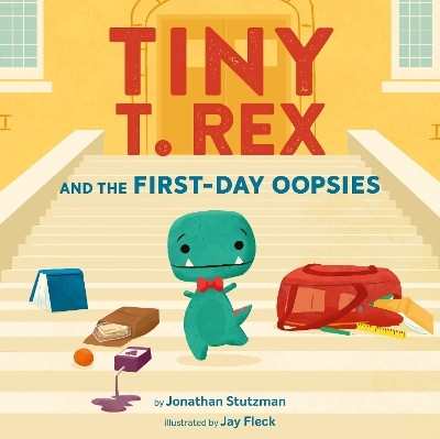 Tiny T. Rex and the First-Day Oopsies(English, Hardcover, Stutzman Jonathan)