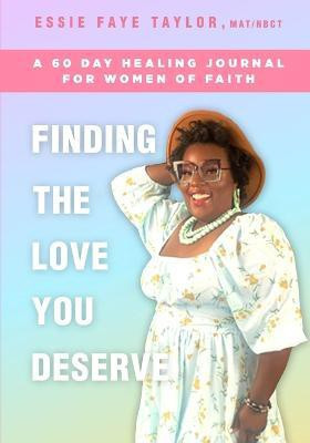 Finding The Love You Deserve(English, Paperback, Taylor Essie Faye)