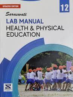 SARASWATI LAB MANUAL HEALTH & PHYSICAL EDUCATION - 12(SOFT BOUND, DR VK SHARMA)