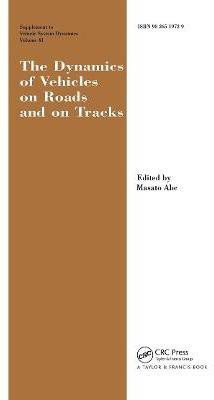 The Dynamics of Vehicles on Roads and on Tracks Supplement to Vehicle System Dynamics(English, Hardcover, unknown)
