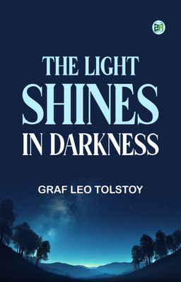 The Light Shines in Darkness(Paperback, graf Leo Tolstoy)