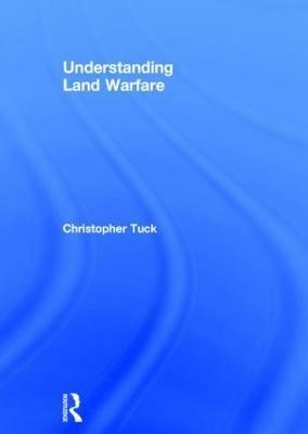 Understanding Land Warfare(English, Hardcover, Tuck Christopher)