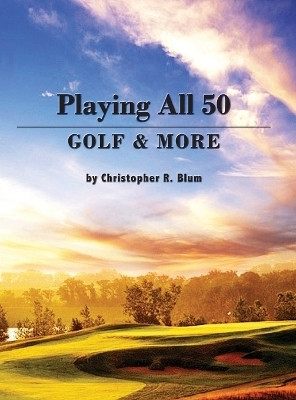 Playing All 50 - Golf & More(English, Hardcover, Blum Christopher R)