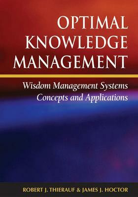 Optimal Knowledge Management  - Wisdom Management Systems Concepts and Applications(English, Hardcover, Thierauf Robert J.)