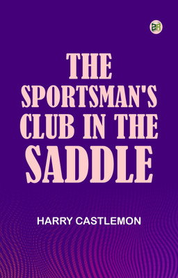 The Sportsman's Club in the Saddle(Paperback, Harry Castlemon)