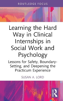 Learning the Hard Way in Clinical Internships in Social Work and Psychology(English, Hardcover, Lord Susan A.)