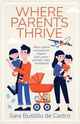 Where Parents Thrive(English, Paperback, Bustillo de Castro Sara)